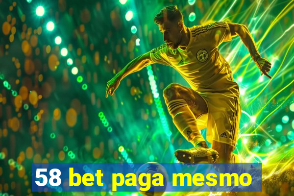 58 bet paga mesmo